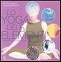 Cover: Lo yoga dei 5 elementi. Risvegliare le energie nascoste - Yoga, zen, meditazione;Edizioni Mediterranee