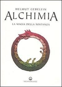 Abbildung von: Alchimia. La magia della sostanza - Alchimia;Edizioni Mediterranee