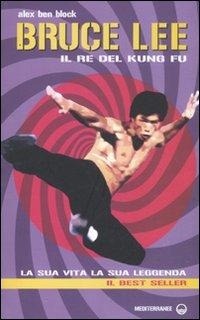 Abbildung von: Bruce Lee il re del kung fu. La sua vita, la sua leggenda - Arti marziali;Edizioni Mediterranee