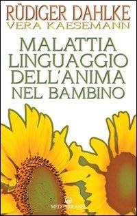 Abbildung von: Malattia linguaggio dell'anima nel bambino - Esoterismo;Edizioni Mediterranee
