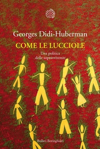 Abbildung von: Come le lucciole. Una politica delle sopravvivenze - Nuova cultura;Bollati Boringhieri