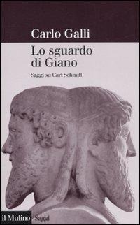 Abbildung von: Lo sguardo di Giano. Saggi su Carl Schmitt - Saggi;Il Mulino