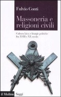 Cover: Massoneria e religioni civili. Cultura laica e liturgie politiche fra XVIII e XX secolo - Saggi;Il Mulino