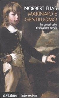 Abbildung von: Marinaio e gentiluomo. La genesi della professione navale - Intersezioni;Il Mulino