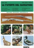 Bild: La patente del cacciatore. Tutte le nozioni per superare l'esame di abilitazione - Sport e tempo libero;Hoepli