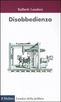 Cover: Disobbedienza - Lessico della politica;Il Mulino