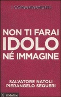 Cover: I comandamenti. Non ti farai idolo n&eacute; immagine - Voci;Il Mulino
