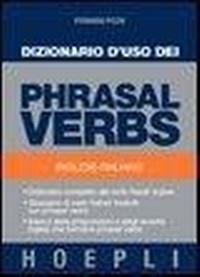 Abbildung von: Dizionario d'uso dei phrasal verbs. Inglese-italiano. Dizionario completo dei verbi frasali inglesi, glossario di verbi italiani tradotti con phrasal verbs - Verbi;Hoepli