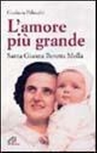 Abbildung von: L' amore più grande. Santa Gianna Beretta Molla - Uomini e donne;Paoline Editoriale Libri