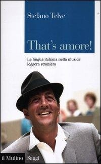 Abbildung von: That's amore! La lingua italiana nella musica leggera straniera - Saggi;Il Mulino