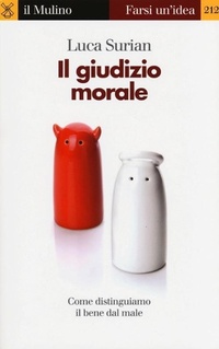 Abbildung von: Il giudizio morale. Come distinguiamo il bene dal male - Farsi un'idea;Il Mulino
