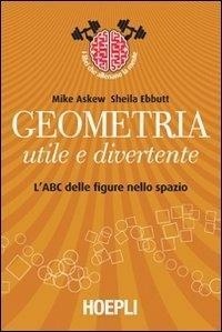 Abbildung von: Geometria utile e divertente. L'ABC delle figure nello spazio - I libri che allenano la mente;Hoepli