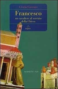Abbildung von: Francesco. Un cavaliere al servizio della Chiesa - Sulle spalle di giganti;Marietti 1820