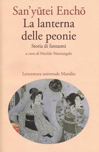 Abbildung von: La lanterna delle peonie. Storia di fantasmi - Letteratura universale. Mille gru;Marsilio