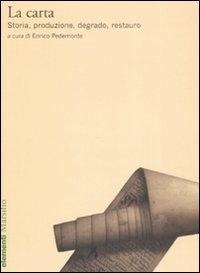Abbildung von: La carta. Storia, produzione, degrado, restauro - Elementi;Marsilio