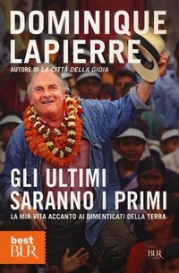 Abbildung von: Gli ultimi saranno i primi. La mia vita accanto ai dimenticati della Terra - BUR Best BUR;Rizzoli