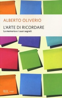 Abbildung von: L' arte di ricordare. La memoria e i suoi segreti - BUR Saggi;Rizzoli