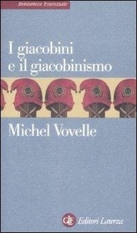 Abbildung von: I giacobini e il giacobinismo - Biblioteca essenziale Laterza;Laterza