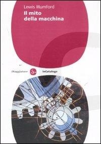 Abbildung von: Il mito della macchina - Il Saggiatore