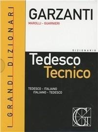 Abbildung von: Dizionario di tedesco tecnico. Tedesco-italiano, italiano-tedesco-Dizionario delle parole nuove del tedesco tecnico - I grandi dizionari;Garzanti Linguistica
