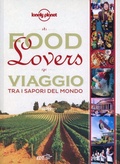 Cover: Food lovers. Viaggio tra i sapori del mondo - Fotografici EDT/Lonely Planet;Lonely Planet Italia