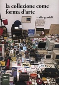 Cover: La collezione come forma d'arte - Parole e immagini;Johan & Levi