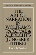 Cover: The Art of Narration in Wolfram's Parzival and Albrecht's Juengerer Titurel - Cambridge University Press