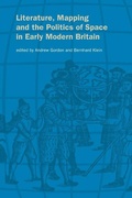 Cover: Literature, Mapping, and the Politics of Space in Early Modern Britain - Cambridge University Press
