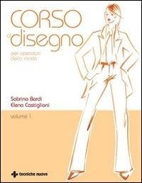 Abbildung von: Corso di disegno per operatori della moda - Tecnologie per la moda;Tecniche Nuove