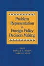 Cover: Problem Representation in Foreign Policy Decision-Making - Cambridge University Press