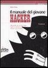Abbildung von: Il manuale del giovane hacker. Tutto quello che avreste voluto sapere su internet e nessuno vi ha mai detto - Informatica. Internet;Tecniche Nuove