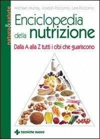 Abbildung von: Enciclopedia della nutrizione. Dalla A alla Z tutti i cibi che guariscono - Natura e salute;Tecniche Nuove
