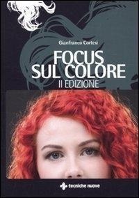 Abbildung von: Focus sul colore - Acconciatura;Tecniche Nuove