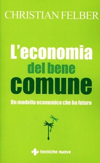 Abbildung von: L' economia del bene comune. Un modello economico che ha futuro - Gestione d'impresa;Tecniche Nuove