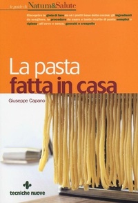 Abbildung von: La pasta fatta in casa - Le guide di Natura & Salute;Tecniche Nuove