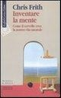 Abbildung von: Inventare la mente. Come il cervello crea la nostra vita mentale - Scienza e idee;Raffaello Cortina Editore