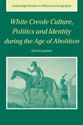 Cover: White Creole Culture, Politics and Identity during the Age of Abolition - Cambridge University Press