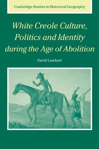 Abbildung von: White Creole Culture, Politics and Identity during the Age of Abolition - Cambridge University Press