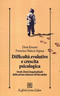 Abbildung von: Difficoltà evolutive e crescita psicologica. Studi clinici longitudinali dalla prima infanzia all'età adulta - Psicologia clinica e psicoterapia;Raffaello Cortina Editore