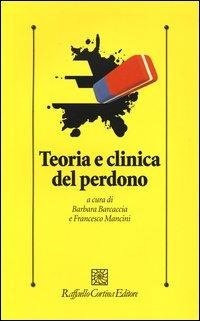 Abbildung von: Teoria clinica del perdono - Psicologia clinica e psicoterapia;Raffaello Cortina Editore