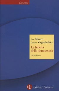 Abbildung von: La felicità della democrazia. Un dialogo - Economica Laterza;Laterza