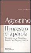 Cover: Il maestro e la parola. Il maestro, la dialettica, la retorica, la grammatica. Testo latino a fronte - Testi a fronte;Bompiani