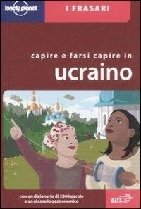 Abbildung von: Capire e farsi capire in ucraino - I frasari/Lonely Planet;Lonely Planet Italia