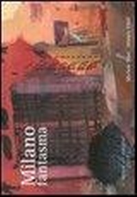Abbildung von: Milano fantasma - I carnet di viaggio;EDT