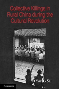 Enlarge image Cover: Collective Killings in Rural China during the Cultural Revolution - Cambridge University Press