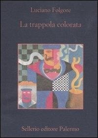 Abbildung von: La trappola colorata. Romanzo extragiallo umoristico - La memoria;Sellerio Editore Palermo