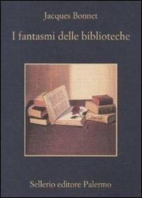 Abbildung von: I fantasmi delle biblioteche - La memoria;Sellerio Editore Palermo