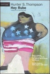 Abbildung von: Hey Rube. Sport violenti, la dottrina di Bush e la spirale discendente dell'idiozia. Storia moderna dalla pagina dello sport - Mine vaganti;Fandango Libri