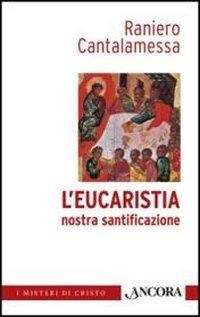 Abbildung von: L' eucaristia nostra santificazione - I misteri di Cristo;Ancora