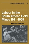 Cover: Labour in the South African Gold Mines 1911-1969 - Cambridge University Press